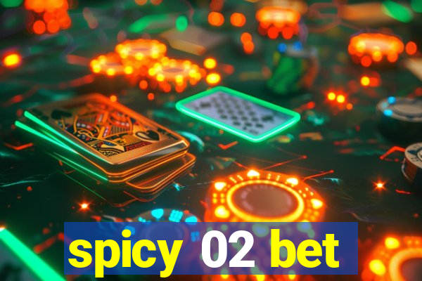 spicy 02 bet